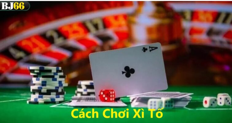 cach choi xi to